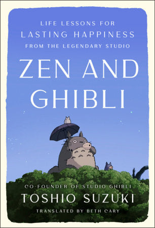 (Preorder) Zen and Ghibli: Life Lessons for Lasting Happiness from the Legendary Studio