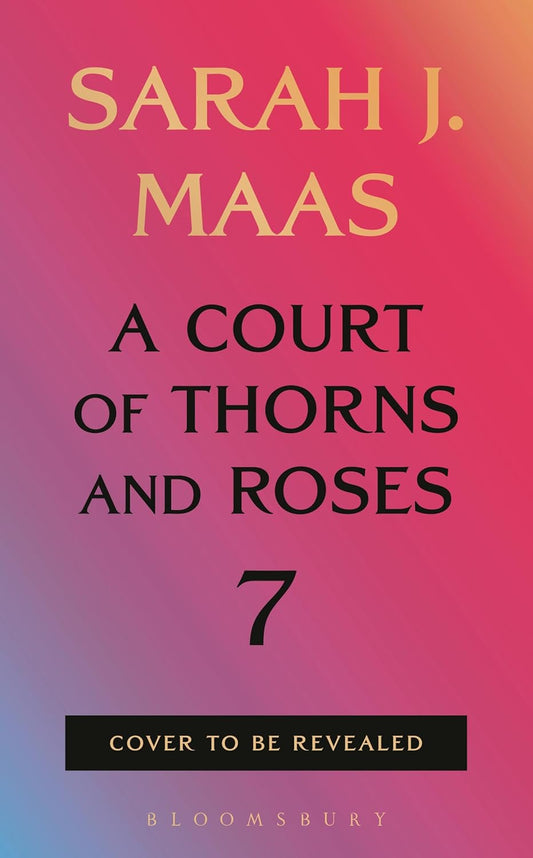 (Preorder) A Court of Thorns and Roses 7
