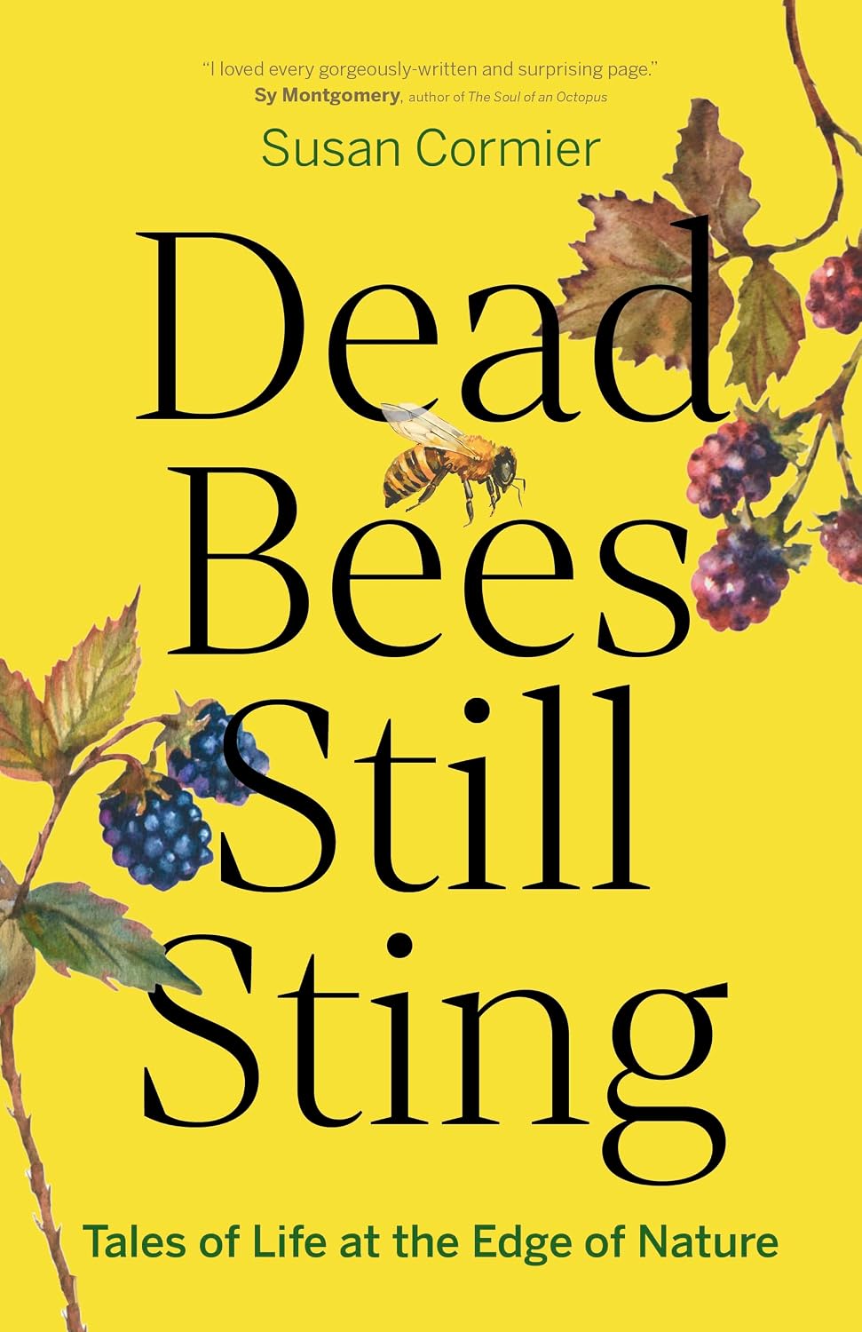 Dead Bees Still Sting: Tales of Life at the Edge of Nature